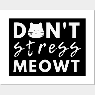 Don't stress meowt Posters and Art